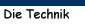 Die Technik